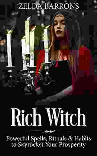 Rich Witch: Powerful Spells Rituals And Habits To Skyrocket Your Prosperity (Write It Here Make It Happen)