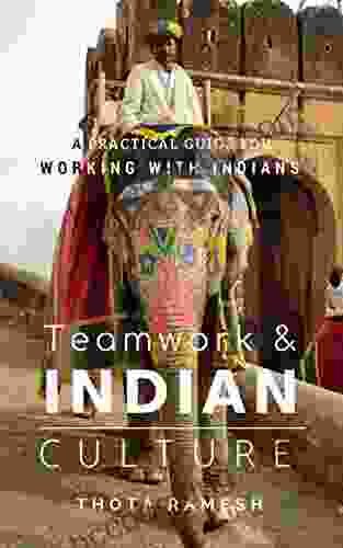 Teamwork Indian Culture: A Practical Guide For Working With Indians