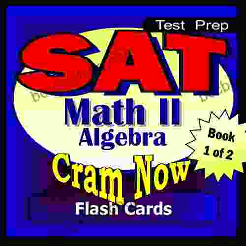 SAT Prep Test MATH LEVEL II Part 1 ALGEBRA REVIEW Flash Cards CRAM NOW SAT 2 Exam Review Study Guide (Cram Now SAT Subjects Study Guide 8)