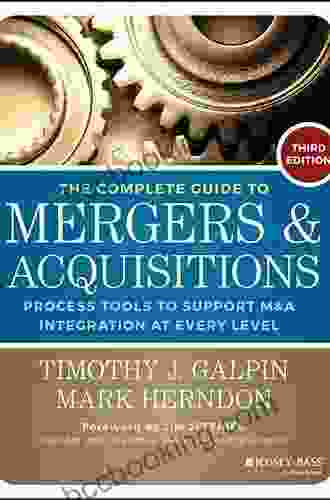 The Complete Guide To Mergers And Acquisitions: Process Tools To Support M A Integration At Every Level (Jossey Bass Professional Management)