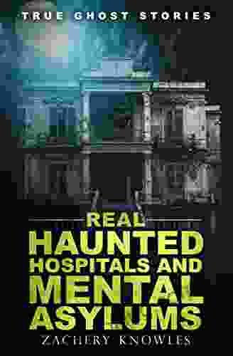 True Ghost Stories: Real Haunted Hospitals And Mental Asylums
