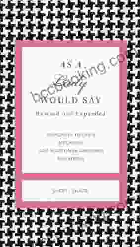 As A Lady Would Say Revised And Expanded: Responses To Life S Important (and Sometimes Awkward) Situations (The GentleManners Series)