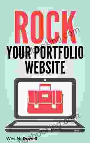 Rock Your Portfolio Website: Pro Tips For Graphic Designers Web Designers Photographers Other Creative Experts