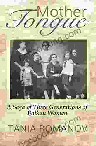 Mother Tongue: A Saga Of Three Generations Of Balkan Women