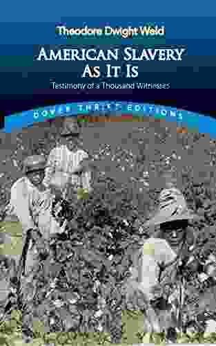 American Slavery As It Is: Selections From The Testimony Of A Thousand Witnesses (Dover Thrift Editions: Black History)