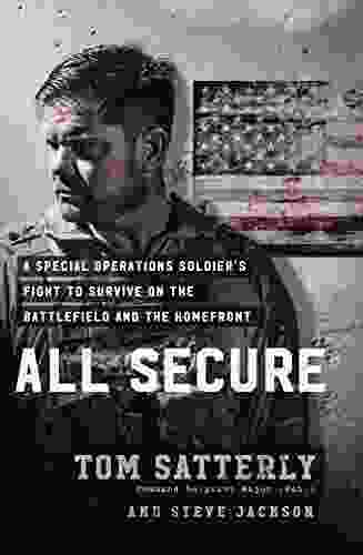 All Secure: A Special Operations Soldier S Fight To Survive On The Battlefield And The Homefront