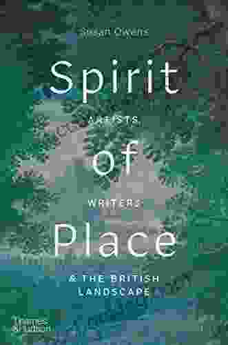 Spirit Of Place: Artists Writers The British Landscape