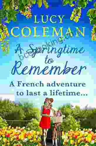 A Springtime To Remember: The Perfect Feel Good Love Story From Lucy Coleman