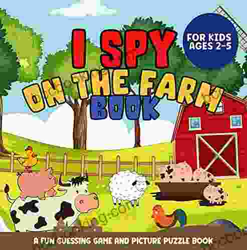 I Spy On The Farm Book: A Fun Guessing Game For Toddlers And Kids Ages 2 5