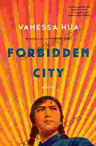 Forbidden City: A Novel Vanessa Hua