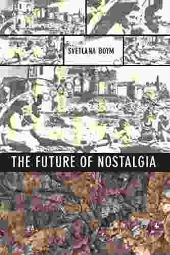 The Future Of Nostalgia Svetlana Boym
