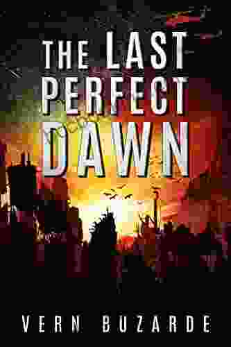 The Last Perfect Dawn : A Post Apocalyptic Science Fiction Thriller (Survive The Dark 1)
