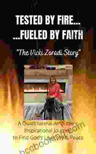 TESTED BY FIRE FUELED BY FAITH: The Vicki Zoradi Story