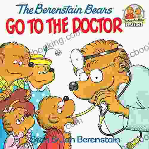 The Berenstain Bears Go To The Doctor (First Time Books(R))