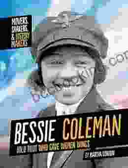 Bessie Coleman: Bold Pilot Who Gave Women Wings (Movers Shakers And History Makers)
