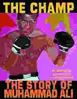 The Champ: The Story Of Muhammad Ali