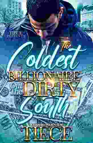 The Coldest Billionaire Out The Dirty South: A Standalone Novel