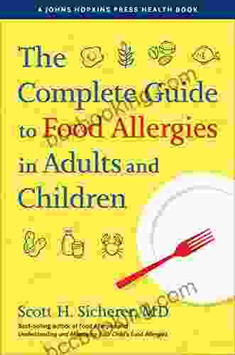 The Complete Guide To Food Allergies In Adults And Children (A Johns Hopkins Press Health Book)