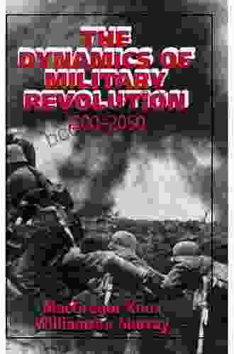 The Dynamics Of Military Revolution 1300 2050