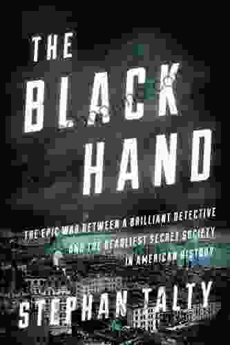 The Black Hand: The Epic War Between A Brilliant Detective And The Deadliest Secret Society In American History