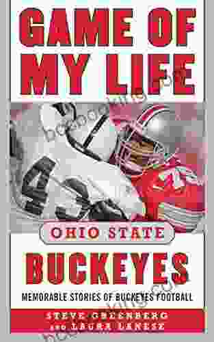Game Of My Life Ohio State Buckeyes: Memorable Stories Of Buckeye Football