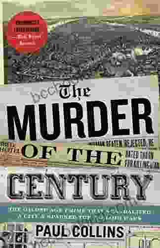 The Murder Of The Century: The Gilded Age Crime That Scandalized A City Sparked The Tabloid Wars
