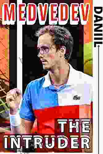 Medvedev: The Intruder Making A New King Tennis Technics And Secret Behind Atp Ranking And Genius Way To Rise Above All