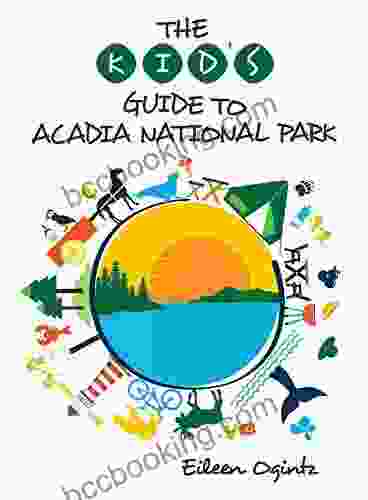 The Kid S Guide To Acadia National Park (Kid S Guides Series)