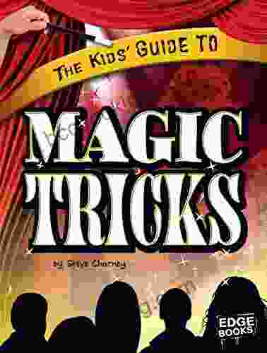 The Kids Guide To Magic Tricks (Kids Guides)