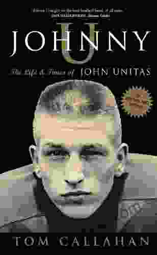 Johnny U: The Life And Times Of John Unitas