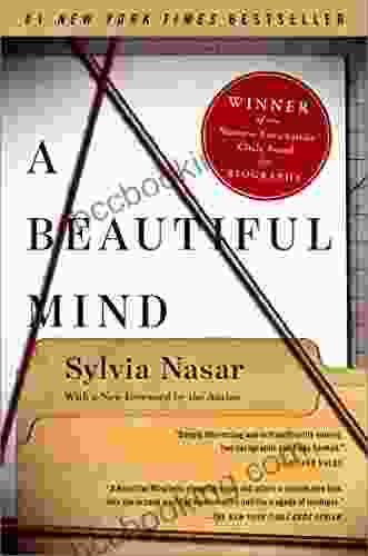 A Beautiful Mind: The Life Of Mathematical Genius And Novel Laureate John Nash