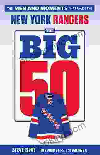 The Big 50: New York Rangers: The Men And Moments That Made The New York Rangers