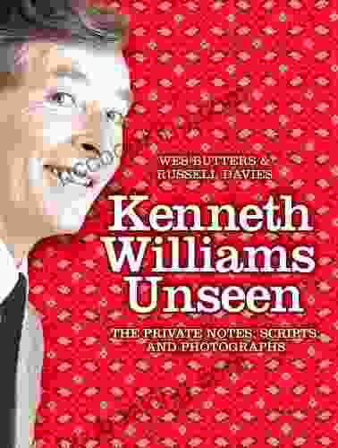 Kenneth Williams Unseen: The Private Notes Scripts And Photographs