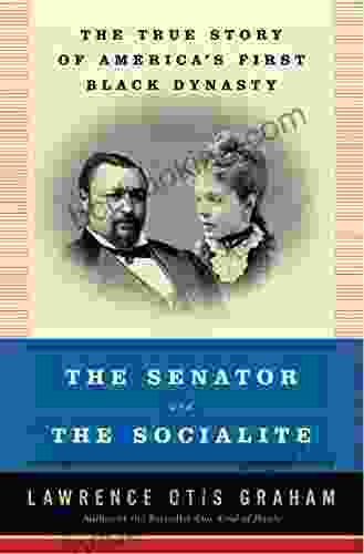 The Senator And The Socialite: The True Story Of America S First Black Dynasty