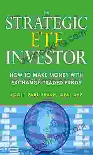 The Strategic ETF Investor: How To Make Money With Exchange Traded Funds