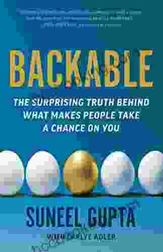 Backable: The Surprising Truth Behind What Makes People Take A Chance On You