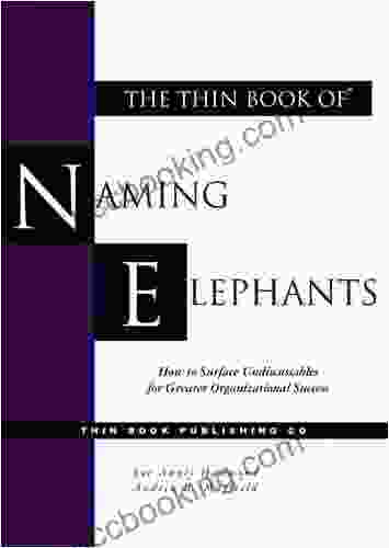 The Thin Of Naming Elephants How To Surface Undiscussables For Greater Organizational Success