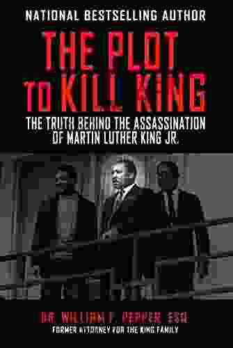 The Plot To Kill King: The Truth Behind The Assassination Of Martin Luther King Jr