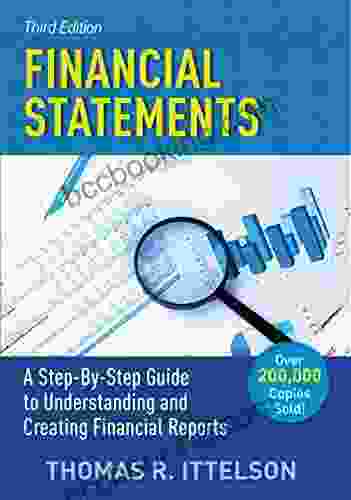 Financial Statements Third Edition: A Step By Step Guide To Understanding And Creating Financial Reports (Over 200 000 Copies Sold )