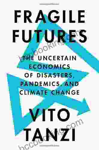 Fragile Futures: The Uncertain Economics Of Disasters Pandemics And Climate Change