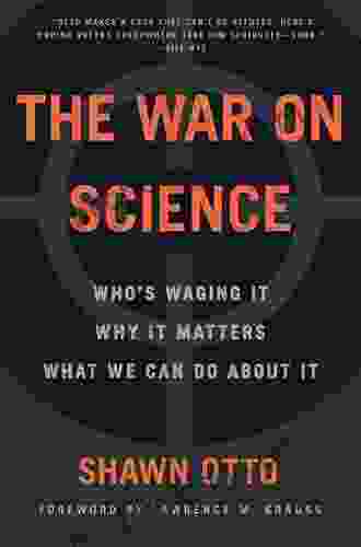 The War On Science: Who S Waging It Why It Matters What We Can Do About It