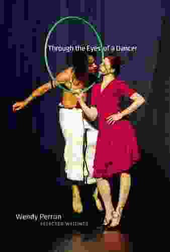 Through The Eyes Of A Dancer: Selected Writings