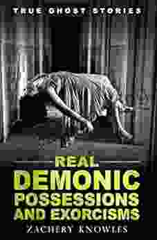 True Ghost Stories: Real Demonic Possessions And Exorcisms
