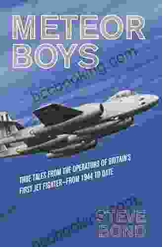 Meteor Boys: True Tales From The Operators Of Britain S First Jet Fighter From 1944 To Date
