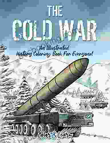 The Cold War (Color And Learn): An Illustrated History Coloring For Everyone