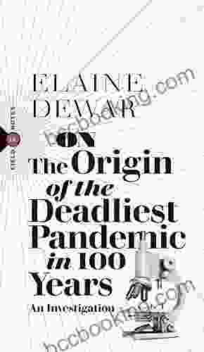 On The Origin Of The Deadliest Pandemic In 100 Years: An Investigation (Field Notes 4)