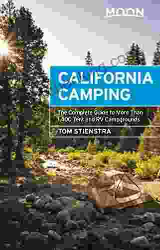 Moon California Camping: The Complete Guide To More Than 1 400 Tent And RV Campgrounds (Travel Guide)