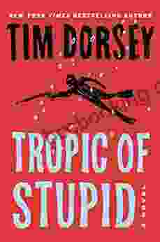 Tropic Of Stupid: A Novel (Serge Storms 24)