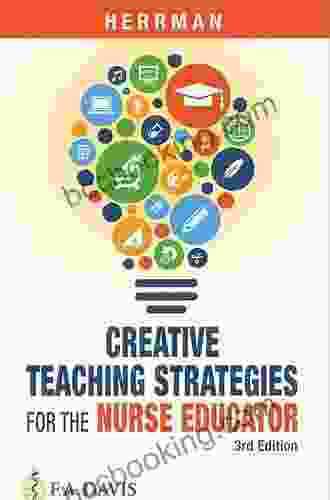 Creative Teaching Strategies For The Nurse Educator