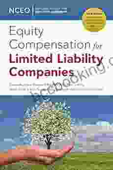 Equity Compensation For Limited Liability Companies (LLCs) 3rd Ed